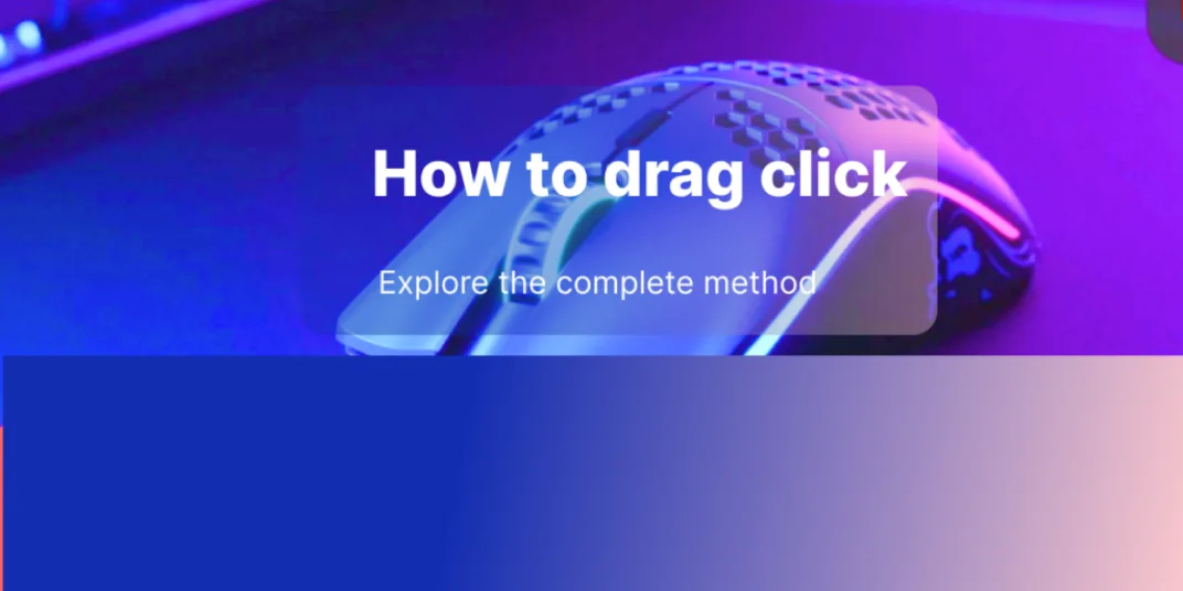 How to drag click without tape