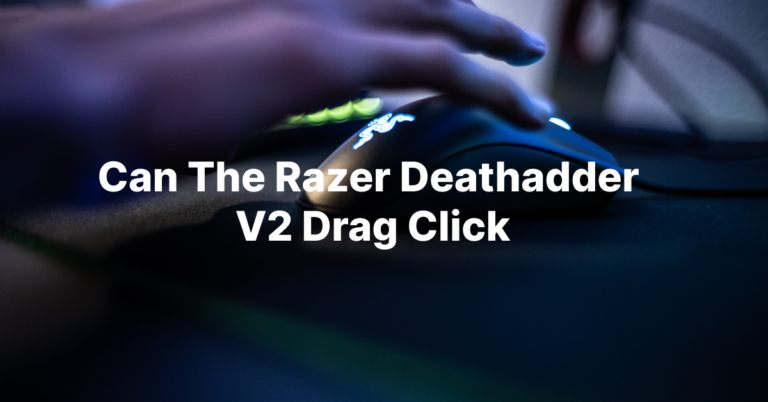 Can the Razer Deathadder V2 Drag Click Ultimate Guide 2023
