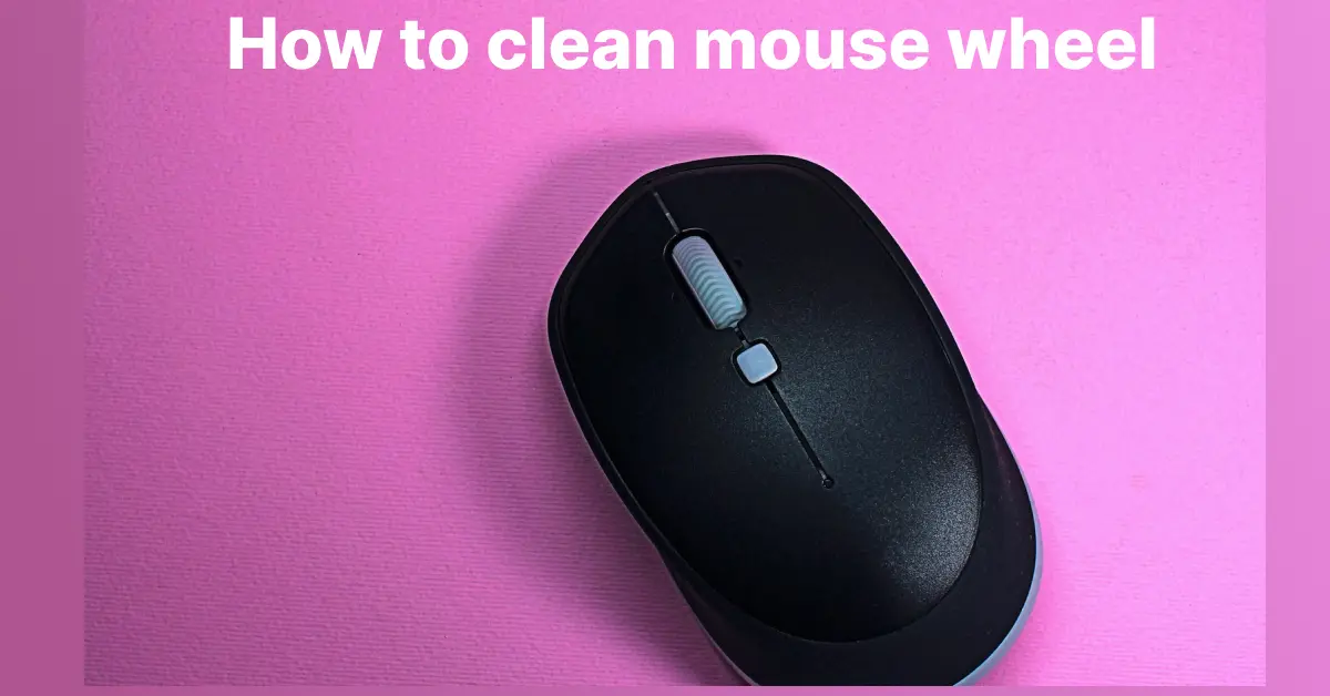 How to clean mouse wheel
