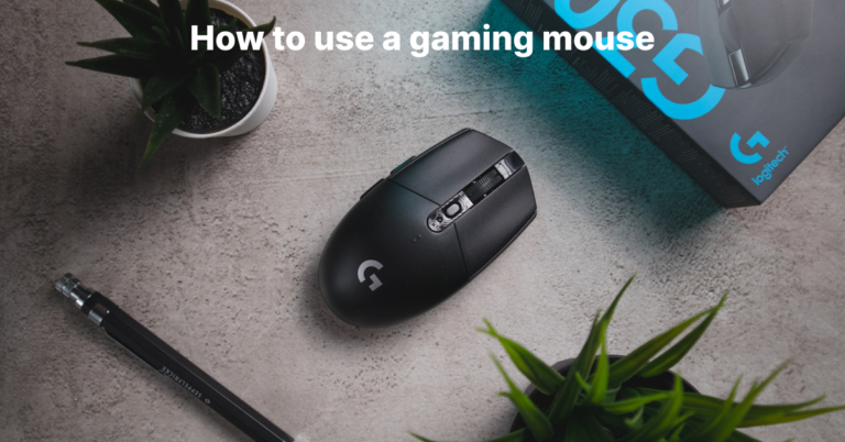 How to Use a Gaming Mouse Best Gaming Guide 2023