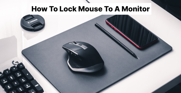 Step By Step Guide How to Lock Mouse to One Monitor 2023