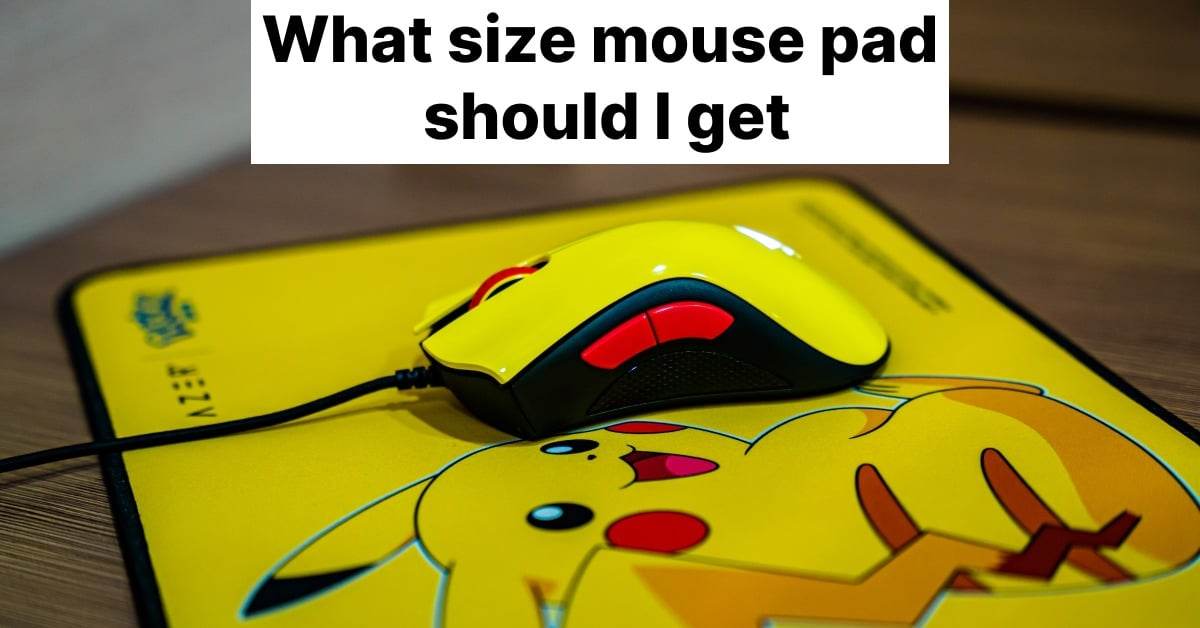 What Size Mouse Pad Should I Get