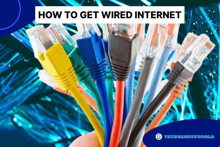 How to Get Wired Internet
