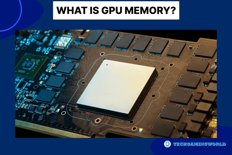 What is GPU memory? Best Guide 2023 { Everything you need to know}
