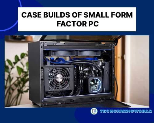 Case Builds Of Small Form Factor Pc