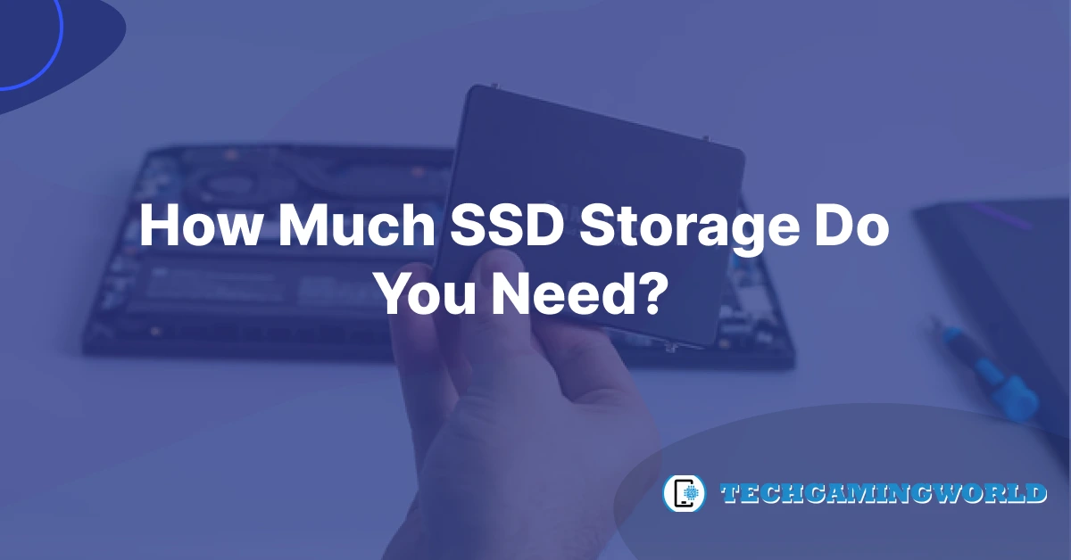 How Much SSD Storage Do You Need