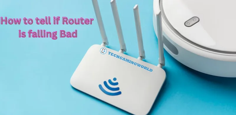 How to Know if Router is Going Bad