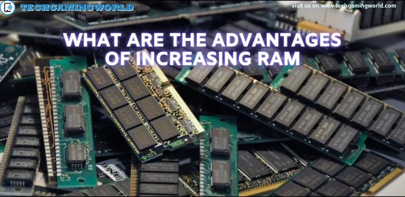 What are the Advantages of Increasing RAM