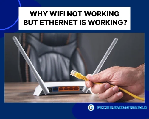 Why Wifi Not Working But Ethernet Is Working? Complete Guide How To Fix it 2024