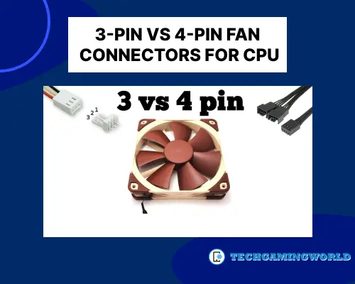 Ultimate Guide 3-Pin Vs 4-Pin Fan Connectors For CPU 2024 And What Is Difference Between?
