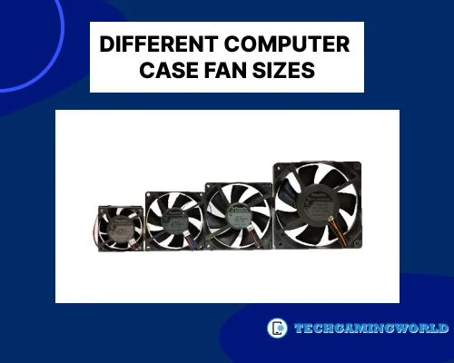 Best Guide Different Computer Case Fan Sizes from 40 to 20mm Fans 2024