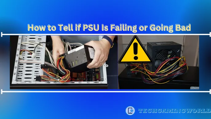 How to Tell if PSU Is Failing or Going Bad