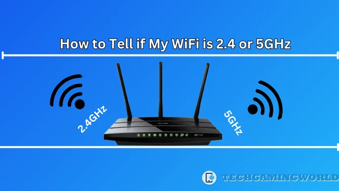 How to Tell if My WiFi is 2.4 or 5GHz? WiFi Network Complete Guide 2024