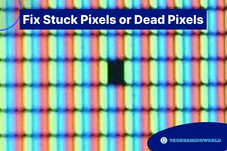 How to fix Dead Pixels or Stuck Pixels?